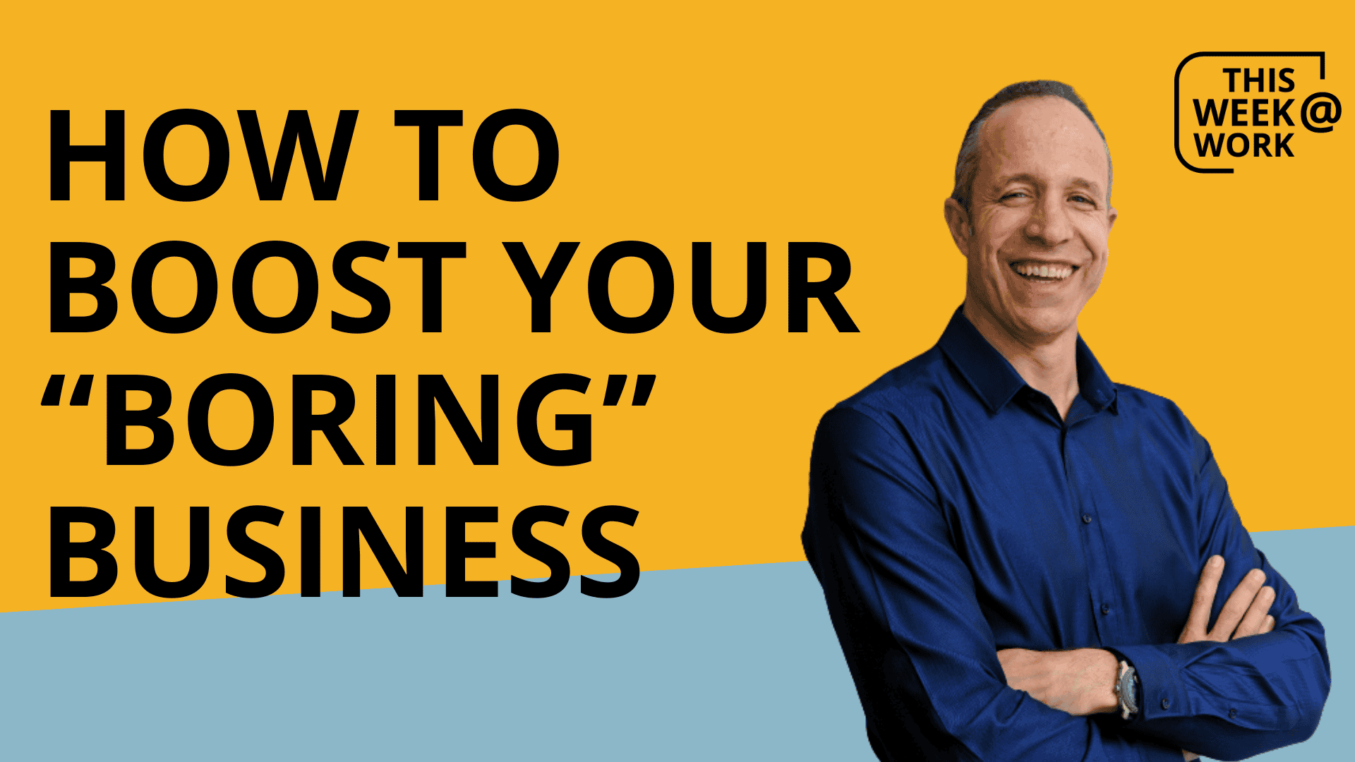 How to boost your "boring" business.
